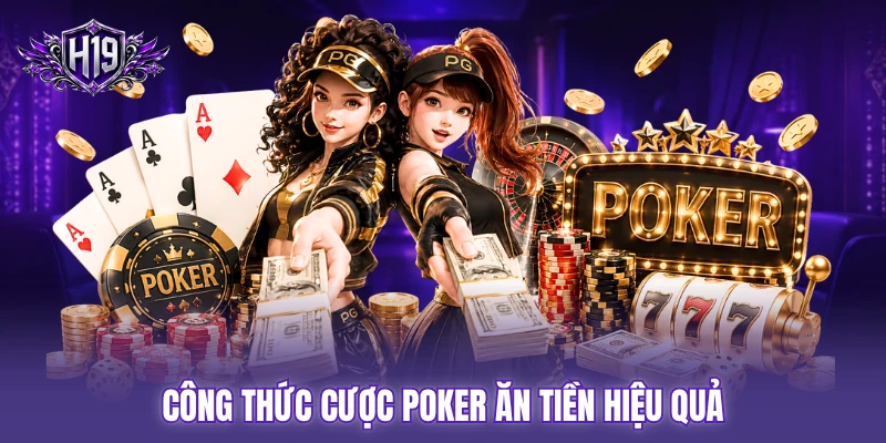 Công thức cược poker ăn tiền hiệu quả