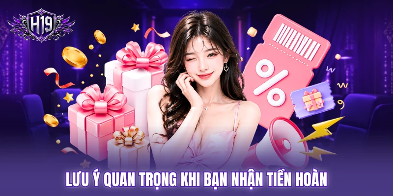 Lưu ý quan trọng khi bạn nhận tiền hoàn